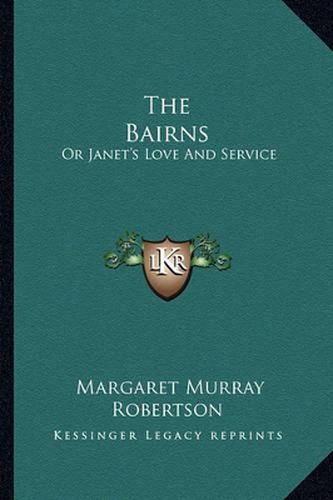 The Bairns: Or Janet's Love and Service