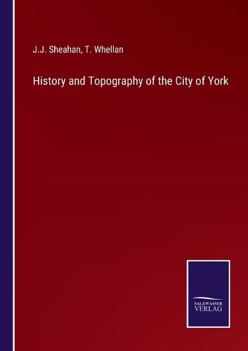 Cover image for History and Topography of the City of York