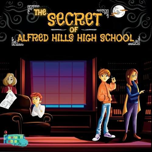 Cover image for The Secret of Alfred Hills High School: An illustrated Kids/Children's Horror Mystery Story Gift