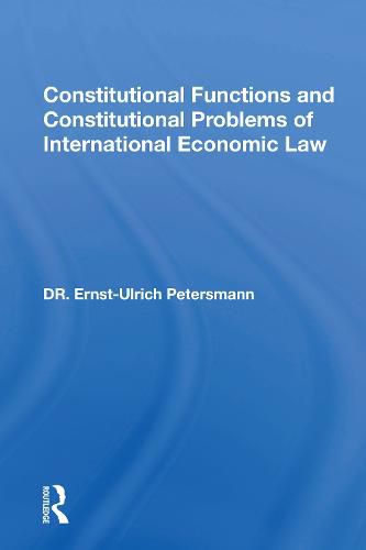 Cover image for Constitutional Functions and Constitutional Problems of International Economic Law