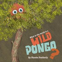 Cover image for What in the World is a Wild Pongo?