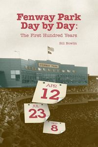 Cover image for Fenway Park Day by Day: The First Hundred Years