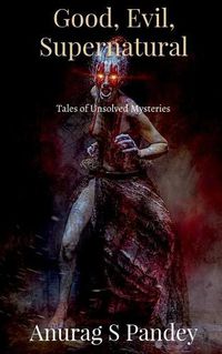 Cover image for Good, Evil, Supernatural: Tales of Unsolved Mysteries