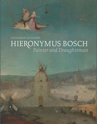 Cover image for Hieronymus Bosch, Painter and Draughtsman: Catalogue Raisonne
