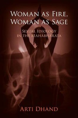 Cover image for Woman as Fire, Woman as Sage: Sexual Ideology in the Mahabharata