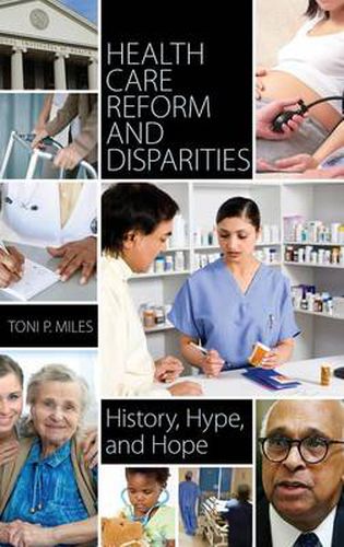 Cover image for Health Care Reform and Disparities: History, Hype, and Hope