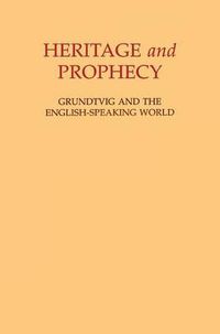 Cover image for Heritage and Prophecy: Grundtvig and the English-speaking World