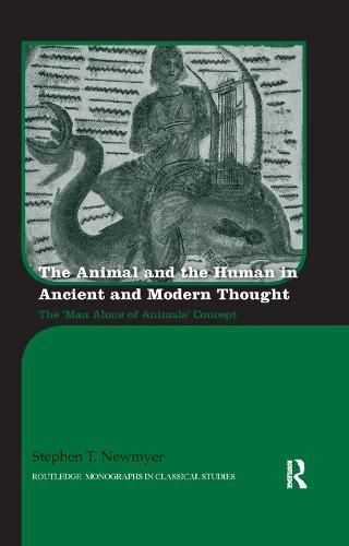 Cover image for The Animal and the Human in Ancient and Modern Thought: The 'Man Alone of Animals' Concept
