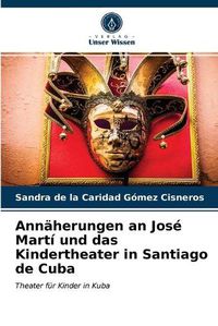 Cover image for Annaherungen an Jose Marti und das Kindertheater in Santiago de Cuba