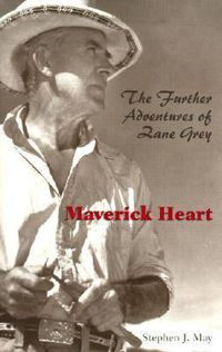 Cover image for Maverick Heart: The Further Adventures of Zane Grey