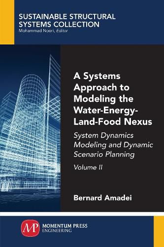 Cover image for A Systems Approach to Modeling the Water-Energy-Land-Food Nexus, Volume II: System Dynamics Modeling and Dynamic Scenario Planning