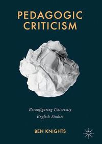 Cover image for Pedagogic Criticism: Reconfiguring University English Studies