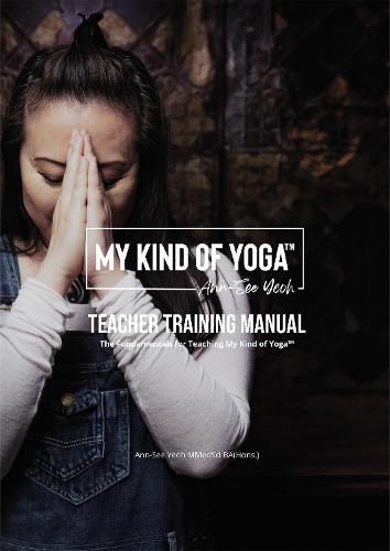 Cover image for My Kind of Yoga (TM) Teacher Training Manual: The Fundamentals for Teaching My Kind of Yoga (TM)