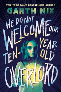 Cover image for We Do Not Welcome Our Ten-Year-Old Overlord