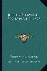 Cover image for Juliusz Slowacki, 1809-1849 V1-2 (1897)