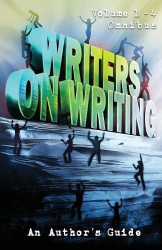 Cover image for Writers on Writing Volume 1 - 4 Omnibus: An Author's Guide