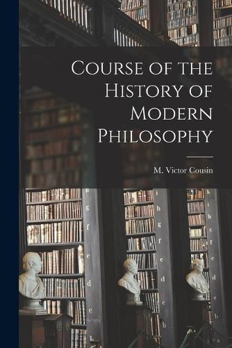 Course of the History of Modern Philosophy