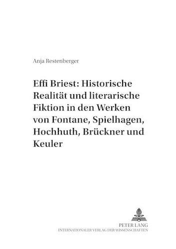 Cover image for Effi Briest: Historische Realitaet Und Literarische Fiktion in Den Werken Von Fontane, Spielhagen, Hochhuth, Brueckner Und Keuler