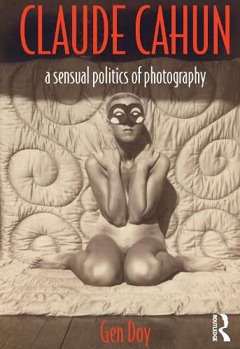 Cover image for Claude Cahun: A Sensual Politics of Photography