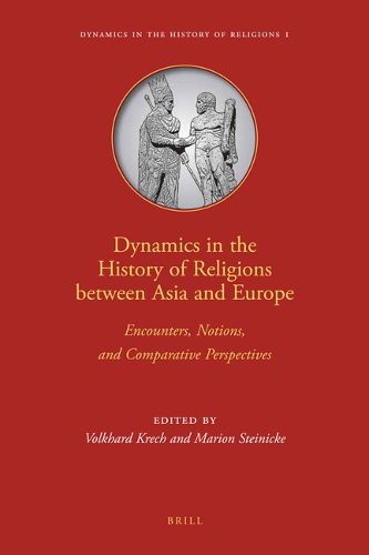 Cover image for Dynamics in the History of Religions between Asia and Europe: Encounters, Notions, and Comparative Perspectives