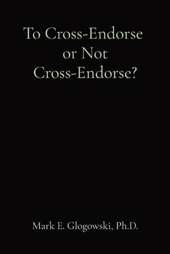 Cover image for To Cross-Endorse or Not Cross-Endorse?