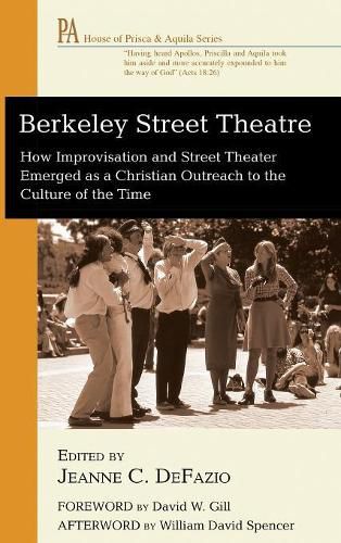 Berkeley Street Theatre: How Improvisation and Street Theater Emerged as a Christian Outreach to the Culture of the Time