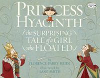 Cover image for Princess Hyacinth (The Surprising Tale of a Girl Who Floated)