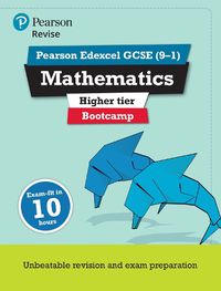 Cover image for Pearson REVISE Edexcel GCSE (9-1) Maths Bootcamp Higher: for home learning, 2022 and 2023 assessments and exams