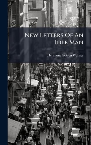 Cover image for New Letters Of An Idle Man
