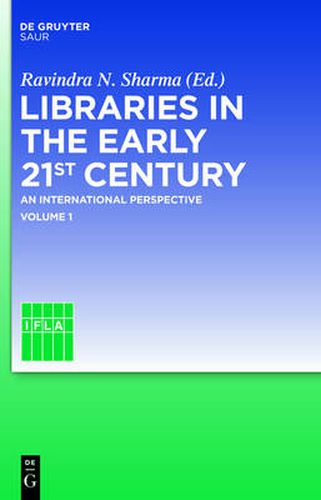 Libraries in the early 21st century, volume 1: An international perspective