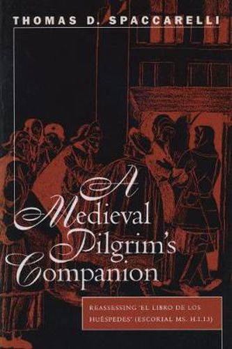 Cover image for A Medieval Pilgrim's Companion: Reassessing El libro de los huespedes (Escorial MS.h.I.13)