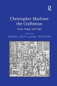 Cover image for Christopher Marlowe the Craftsman: Lives, Stage, and Page