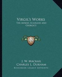 Cover image for Virgil's Works: The Aeneid, Eclogues and Georgics