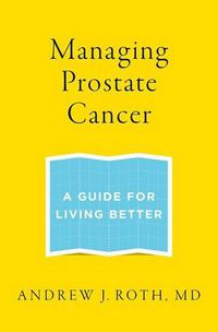 Cover image for Managing Prostate Cancer: A Guide for Living Better