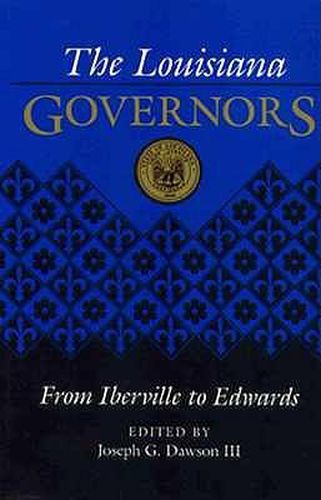 The Louisiana Governors: From Iberville to Edwards