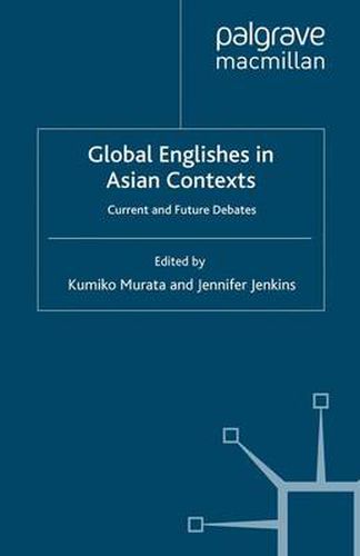 Cover image for Global Englishes in Asian Contexts: Current and Future Debates