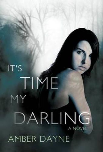 Cover image for It's Time My Darling: A Novel