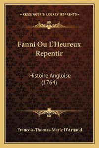 Cover image for Fanni Ou L'Heureux Repentir: Histoire Angloise (1764)