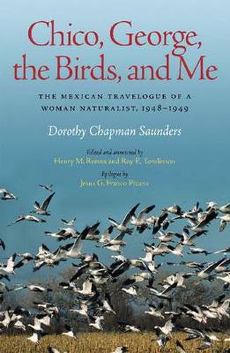 Chico, George, the Birds, and Me: The Mexican Travelogue of a Woman Naturalist, 1948-1949