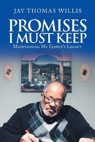 Promises I Must Keep: Maintaining My Family's Legacy