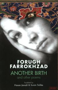 Cover image for Forugh Farrokhzad: Another Birth & Other Poems: Revised Edition