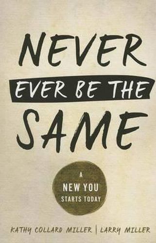 Never Ever Be the Same: A New You Starts Today