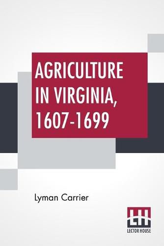 Cover image for Agriculture In Virginia, 1607-1699