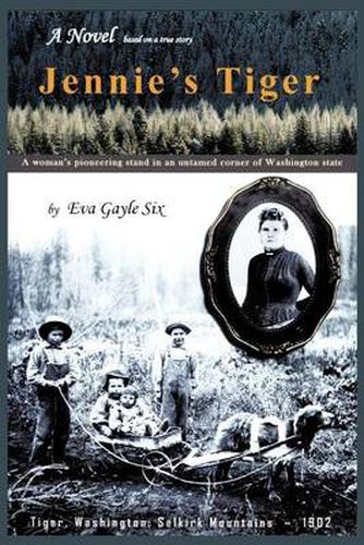 Cover image for Jennie's Tiger: A Woman's Pioneering Stand in an Untamed Corner of Washington State: A Woman's Pioneering Stand in an Untamed Corner O