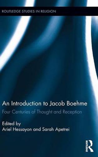 An Introduction to Jacob Boehme: Four Centuries of Thought and Reception