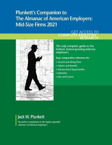 Plunkett's Companion to The Almanac of American Employers 2021: Mid-Size Firms 2021