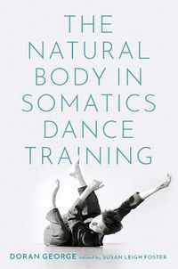 Cover image for The Natural Body in Somatics Dance Training