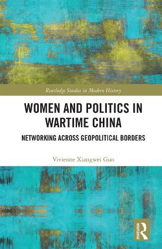 Cover image for Women and Politics in Wartime China: Networking Across Geopolitical Borders