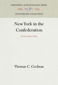 Cover image for New York in the Confederation: An Economic Study