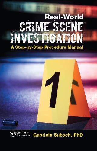 Cover image for Real-World CRIME SCENE INVESTIGATION: A Step-by-Step Procedure Manual